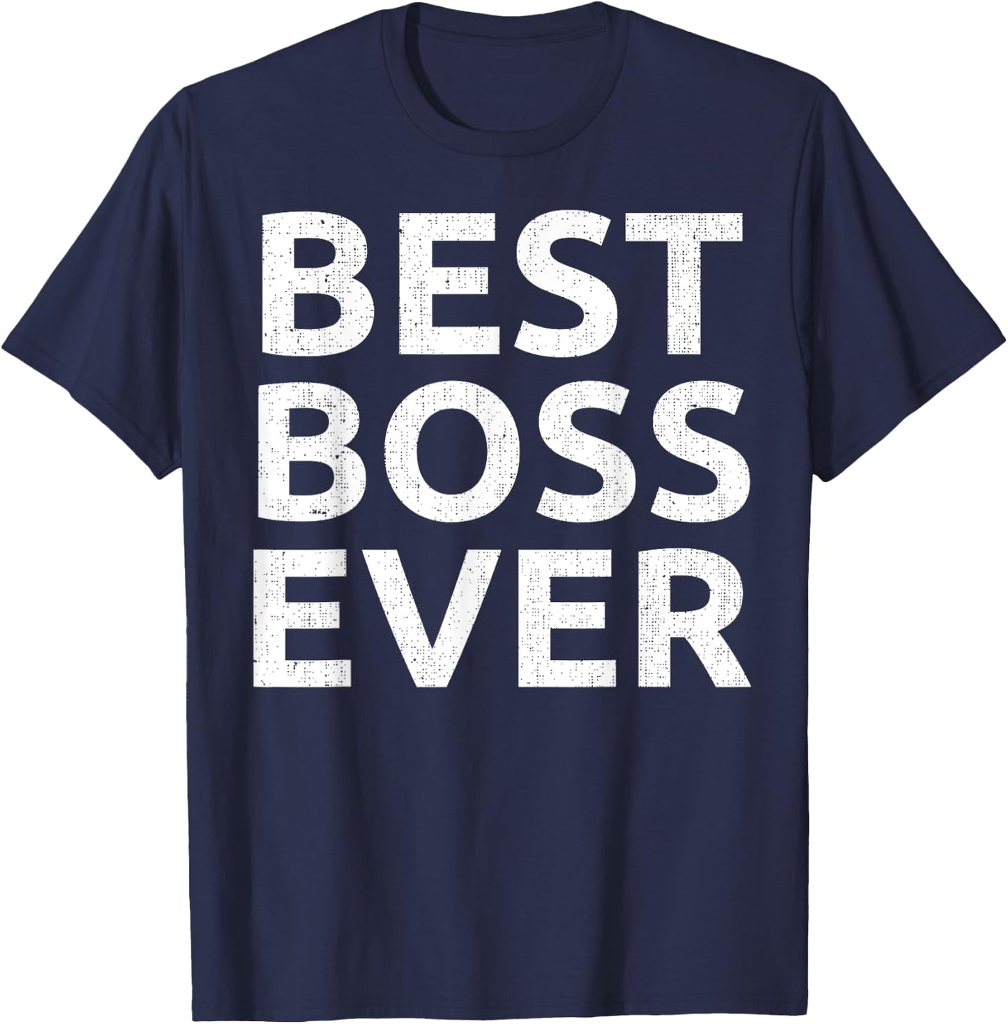 Best Boss Ever Funny Gift Novelty Men Women Joke Gag Gift T-Shirt - T-Shirt | Navy