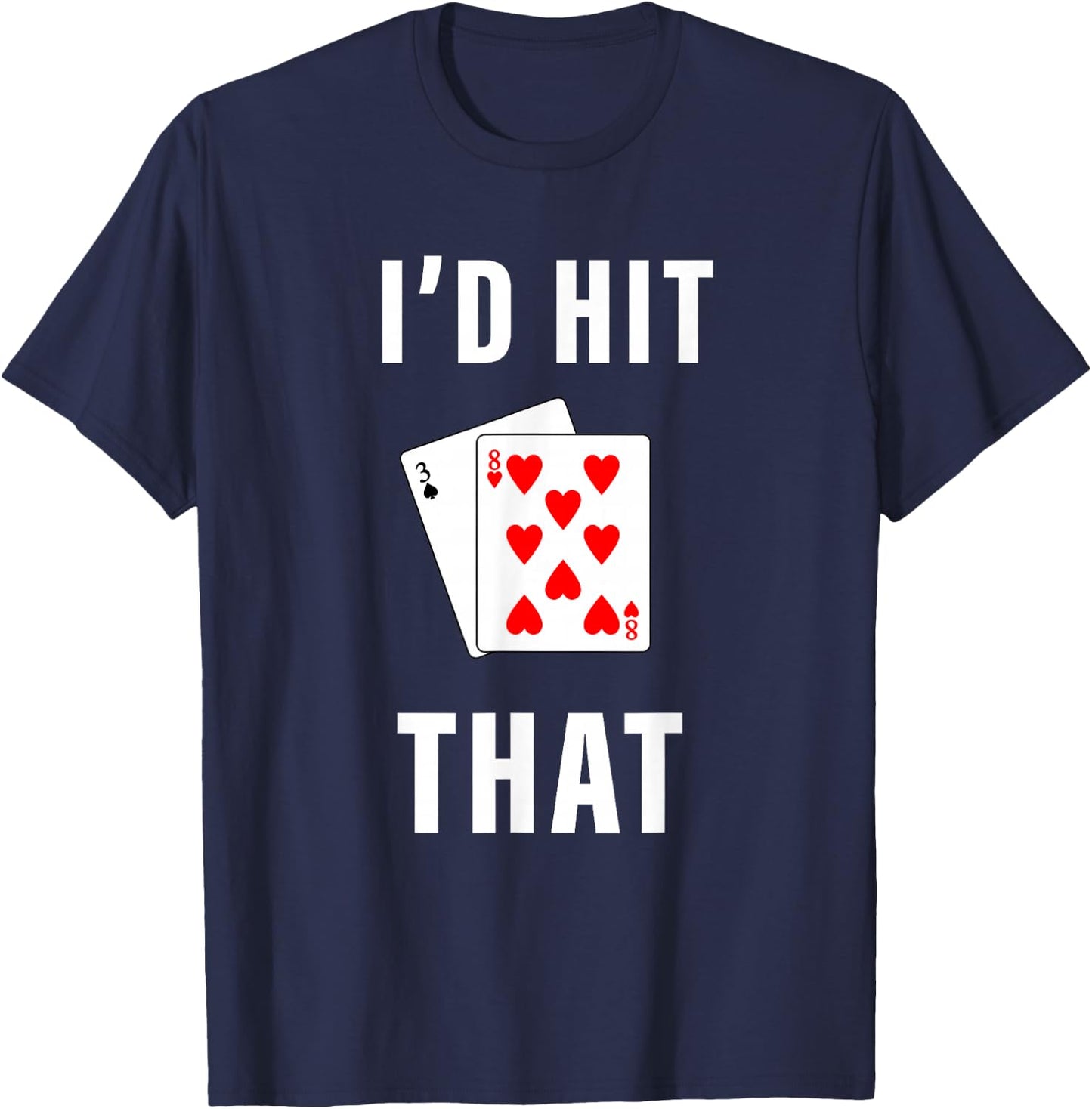 I'd Hit That Funny BlackJack Gambling T-Shirt - T-Shirt | Navy