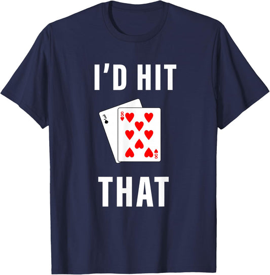 I'd Hit That Funny BlackJack Gambling T-Shirt - T-Shirt | Navy