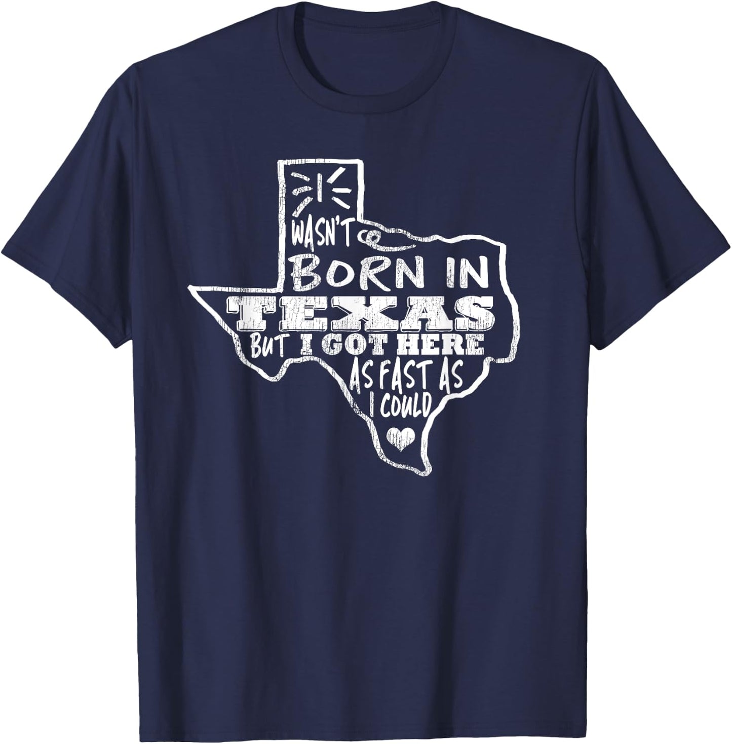 Vintage I Wasn't Born In Texas Here Fast As I Could T-Shirt - T-Shirt | Navy