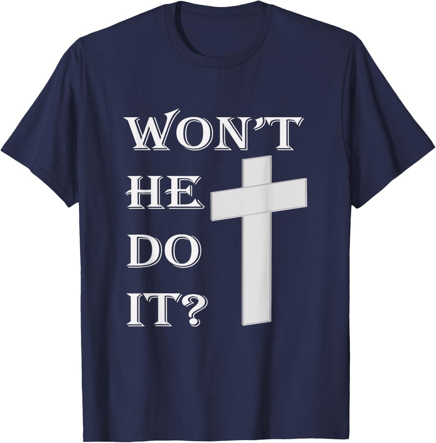 Won't He Do It T-Shirt - T-Shirt | Navy