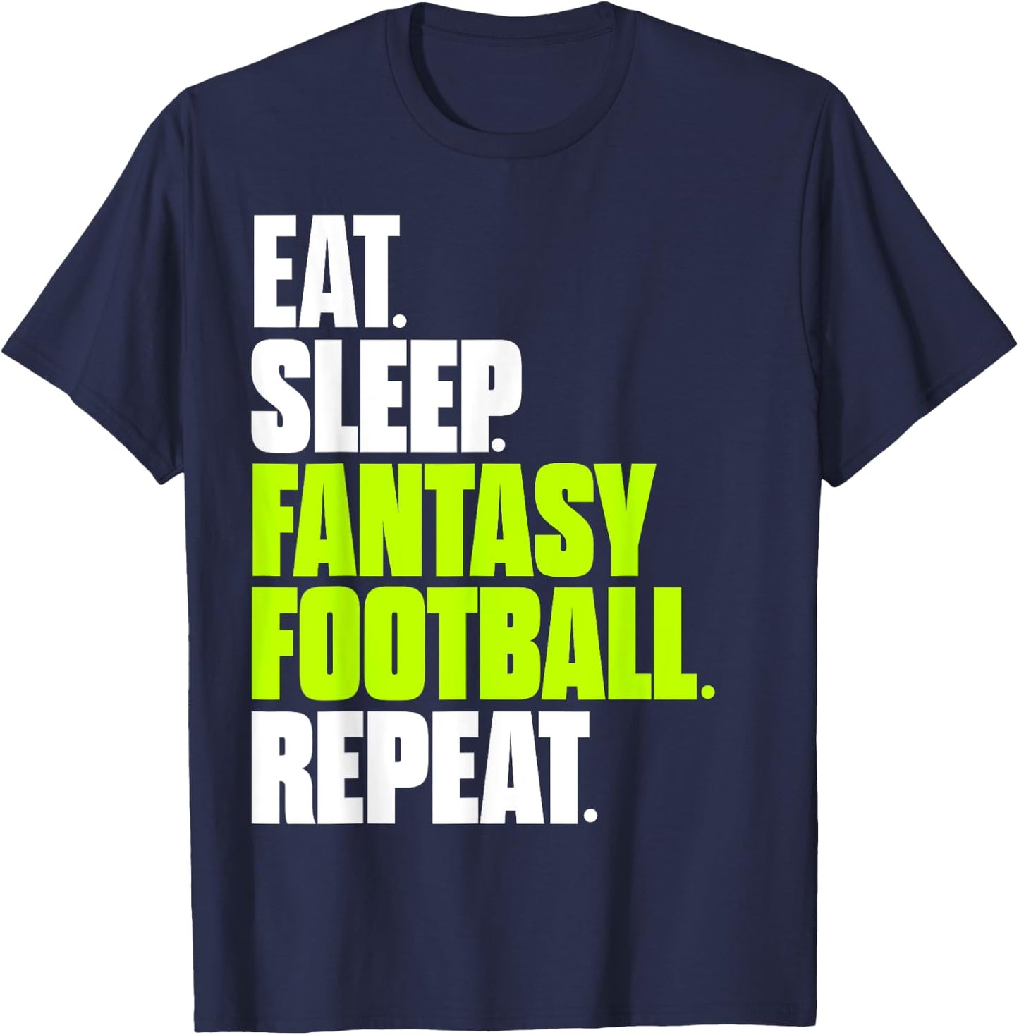Eat Sleep Fantasy Football Funny Football Gifts T-Shirt - T-Shirt | Navy