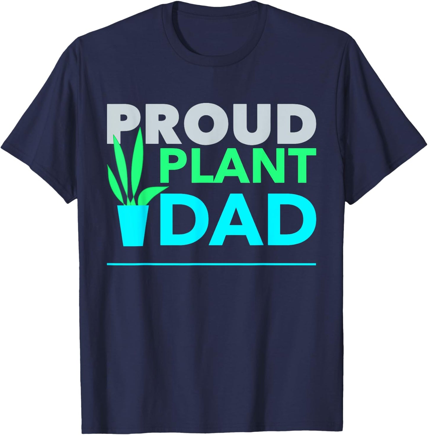 Proud Plant Dad Best Daddy Fathers Day for Father T-Shirt - T-Shirt | Navy