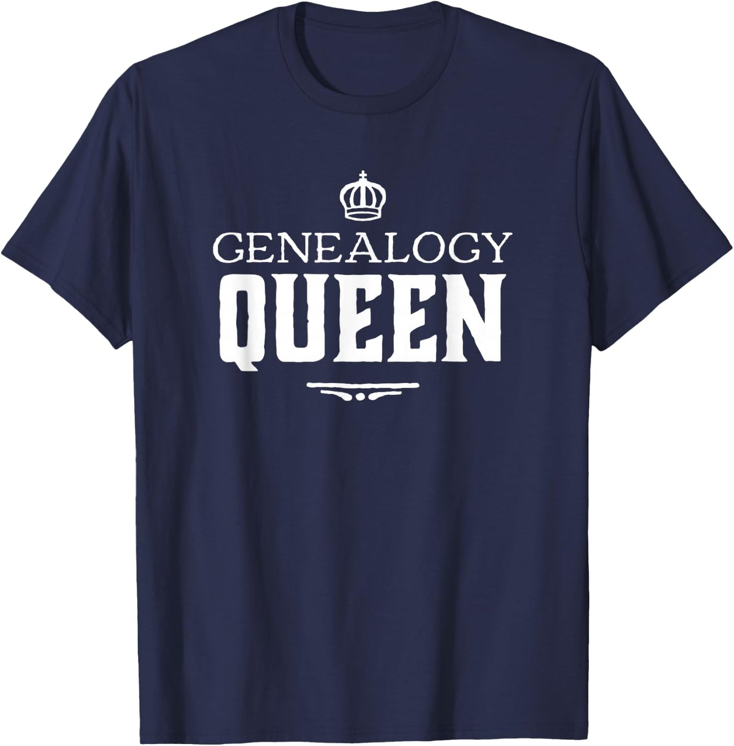 Genealogy Queen Family Genealogist Research Ancestry T-Shirt - T-Shirt | Navy