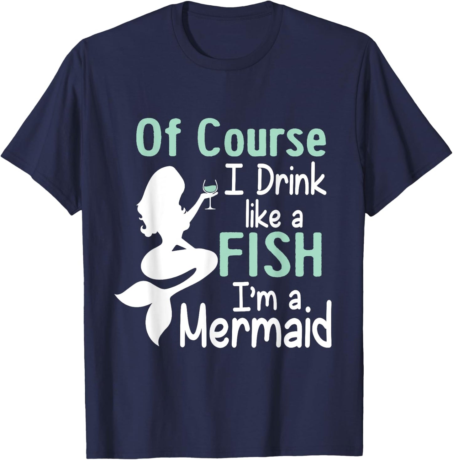 Drink Like A Fish Mermaid Funny Alcohol T-Shirt - T-Shirt | Navy