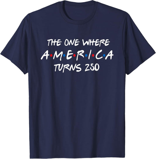 The One Where America Turns 250 T-Shirt - T-Shirt | Navy
