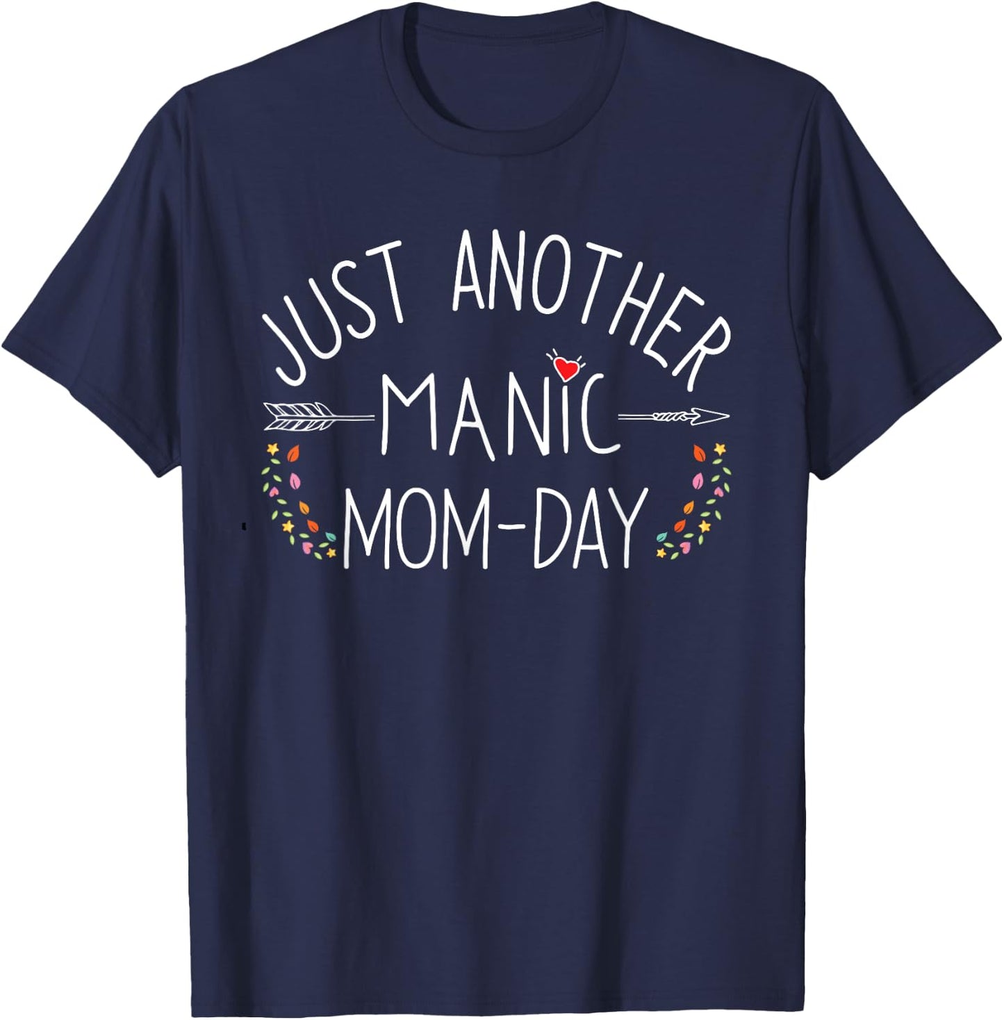 Just Another Manic Mom Day Funny Motherhood Busy Mama Life T-Shirt - T-Shirt | Navy