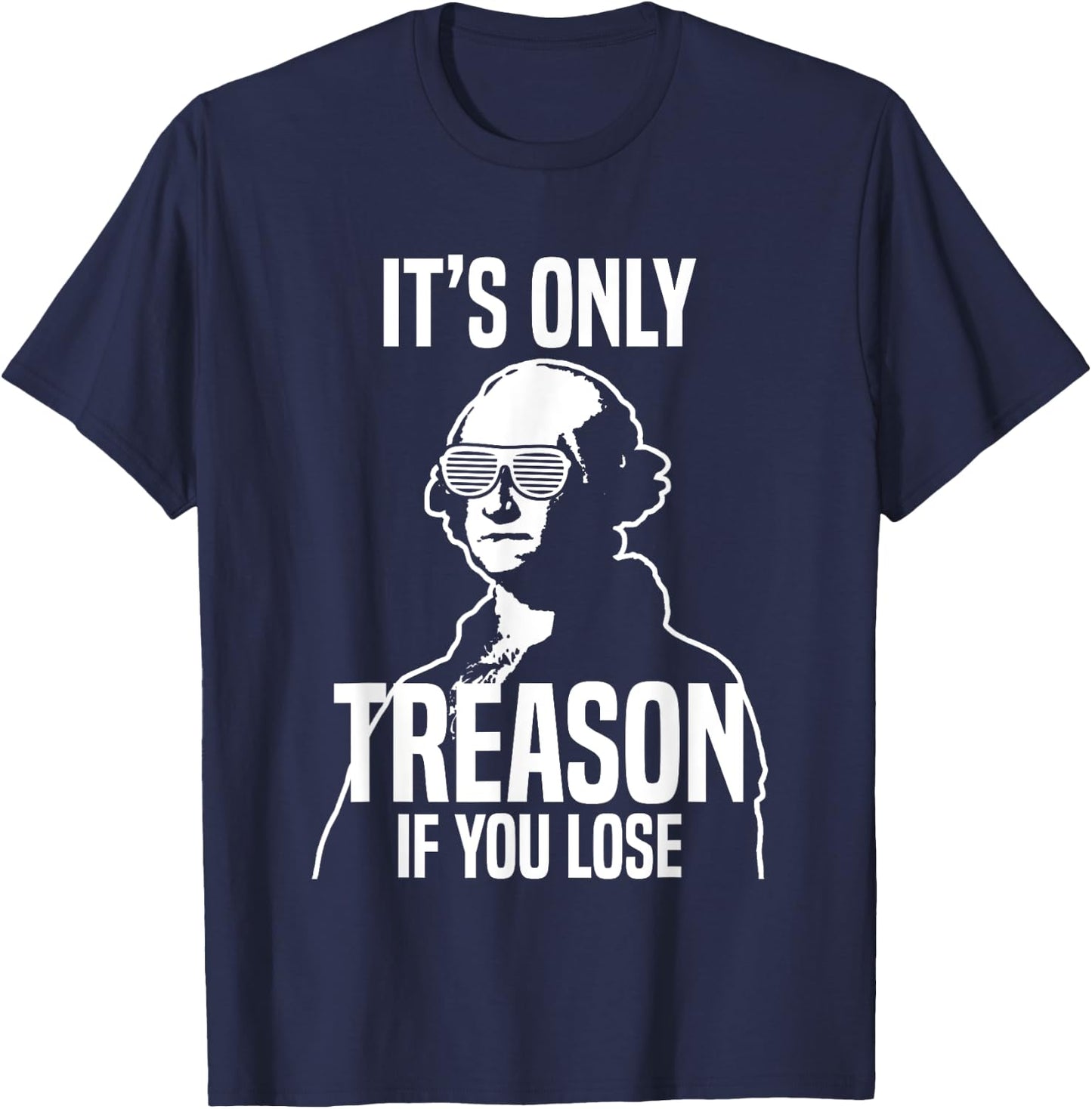 Funny It's Only Treason If You Lose George Washington Nerd T-Shirt - T-Shirt | Navy