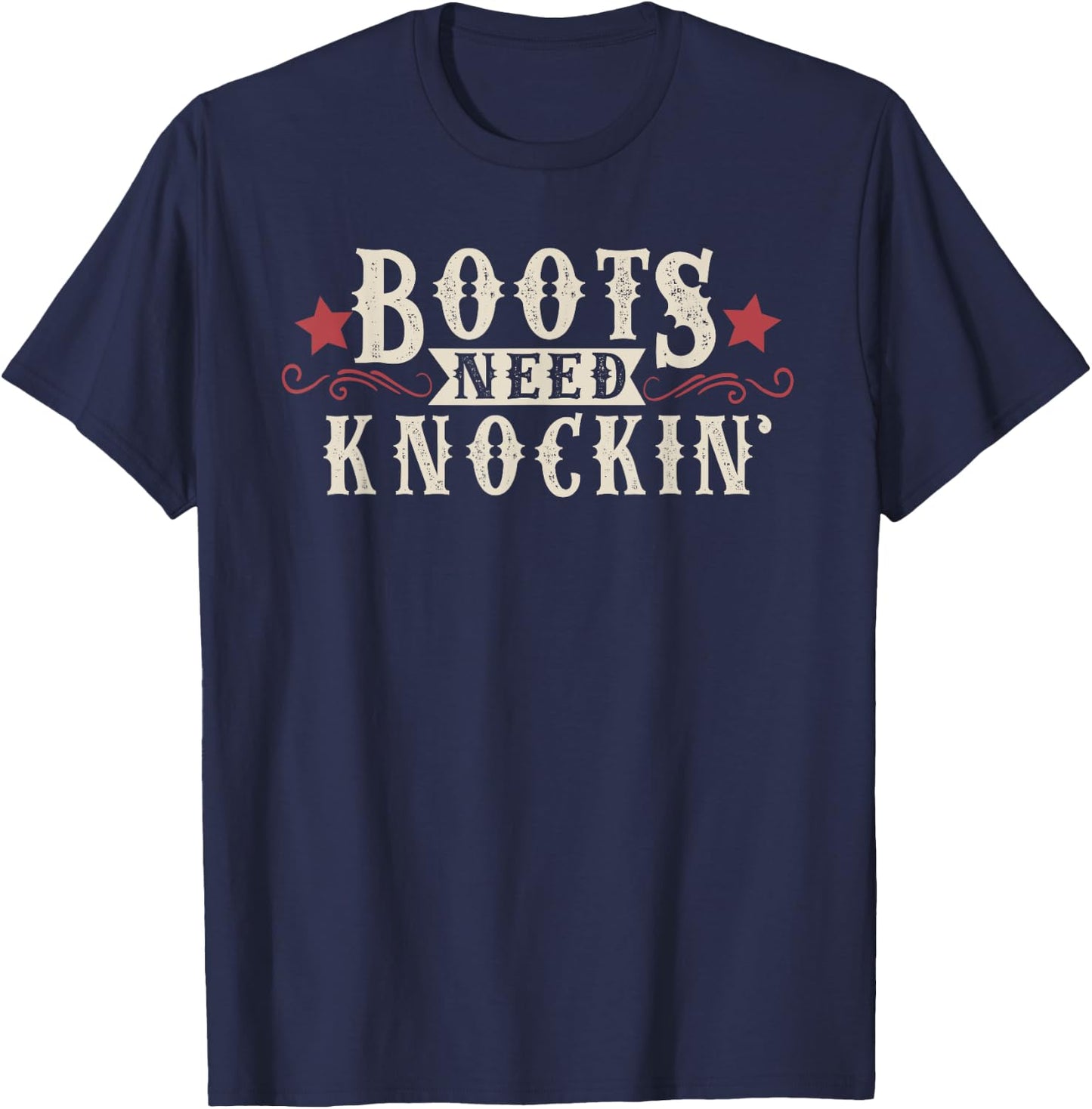 Boots Need Knocking Country Music Song Shirt T-Shirt - T-Shirt | Navy