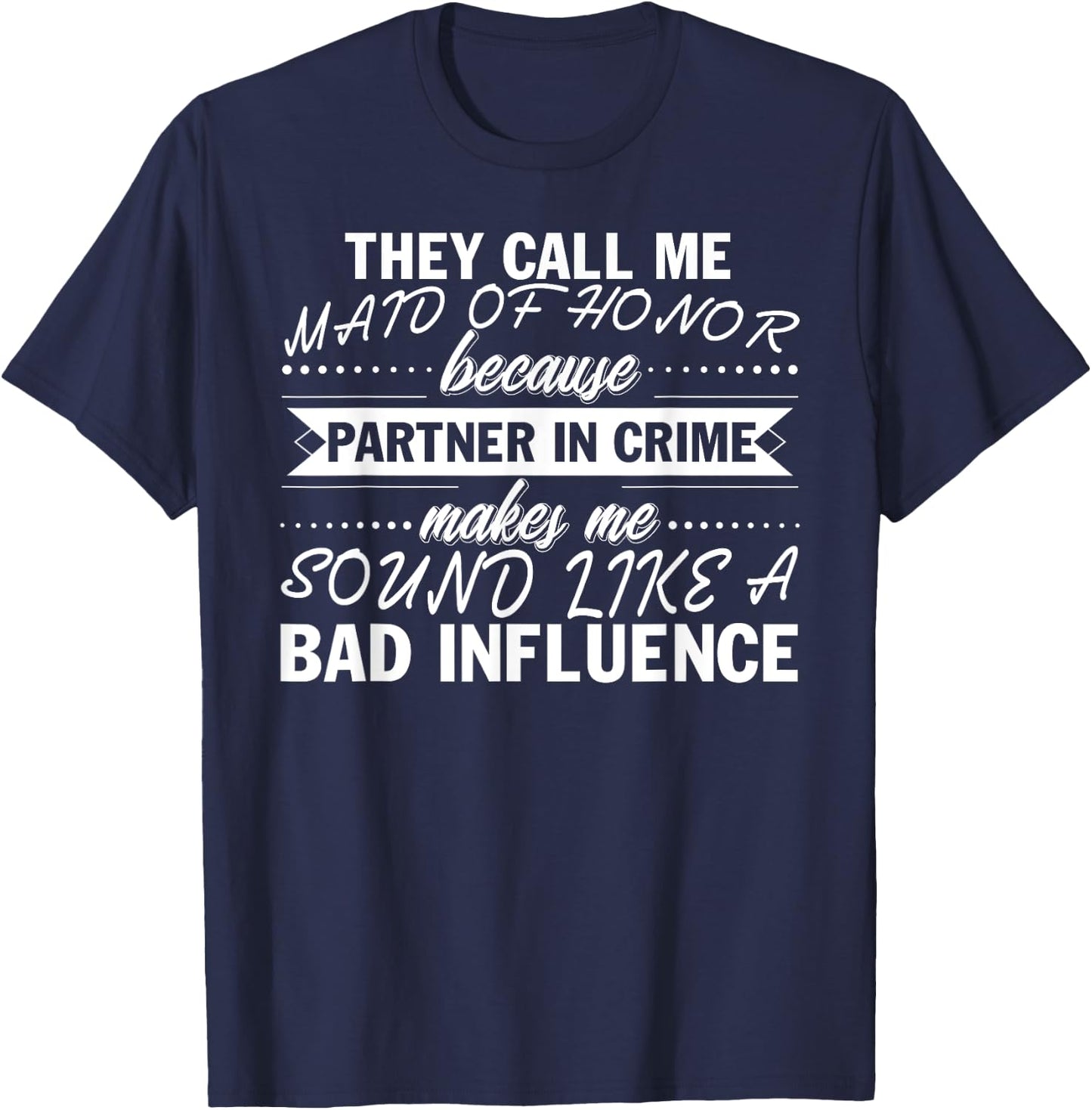 Maid Of Honor Or Partner In Crime Funny Bridal Party T-Shirt - T-Shirt | Navy
