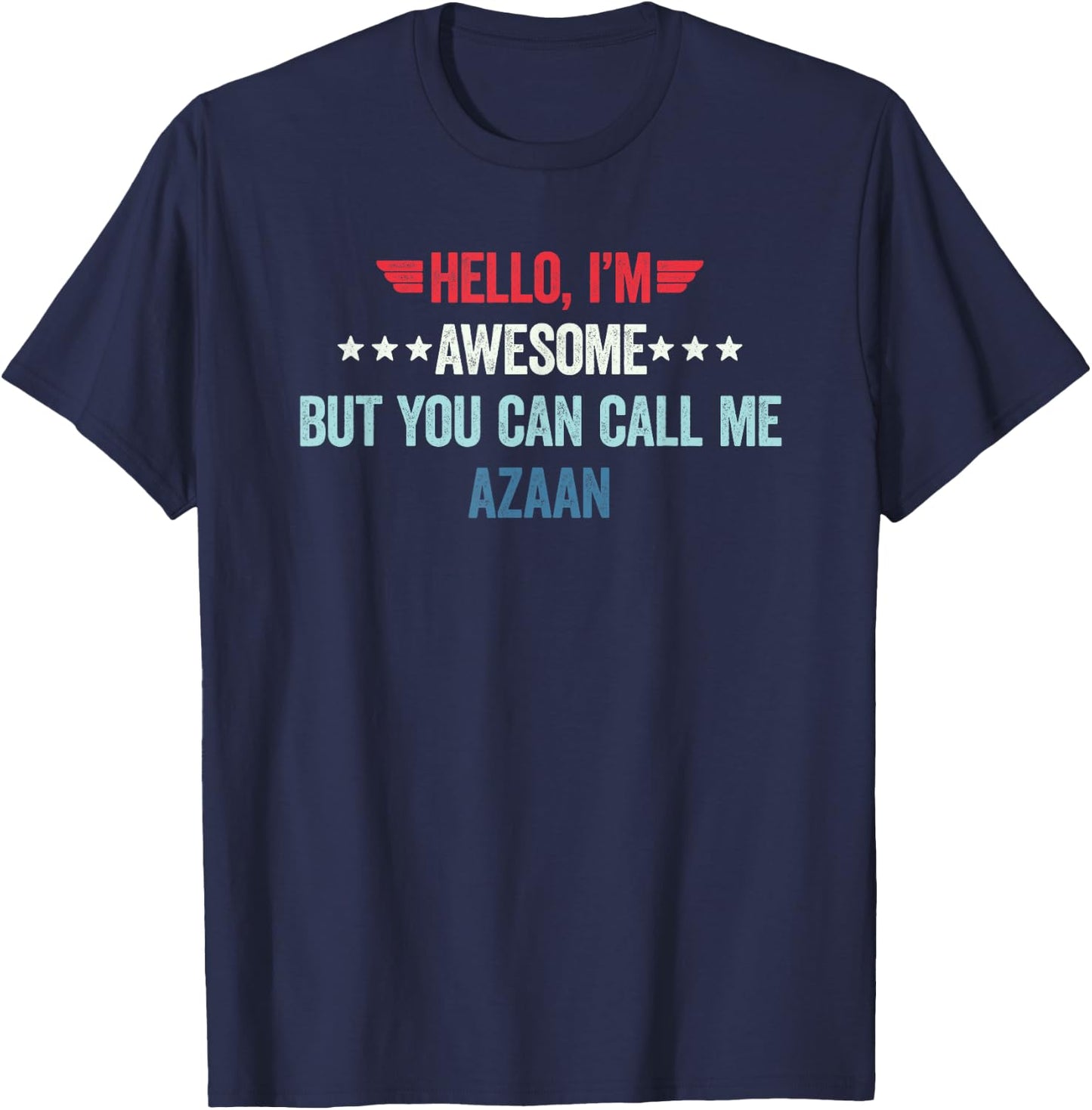 Hello I'm Awesome But You Can Call Me Azaan T-Shirt - T-Shirt | Navy