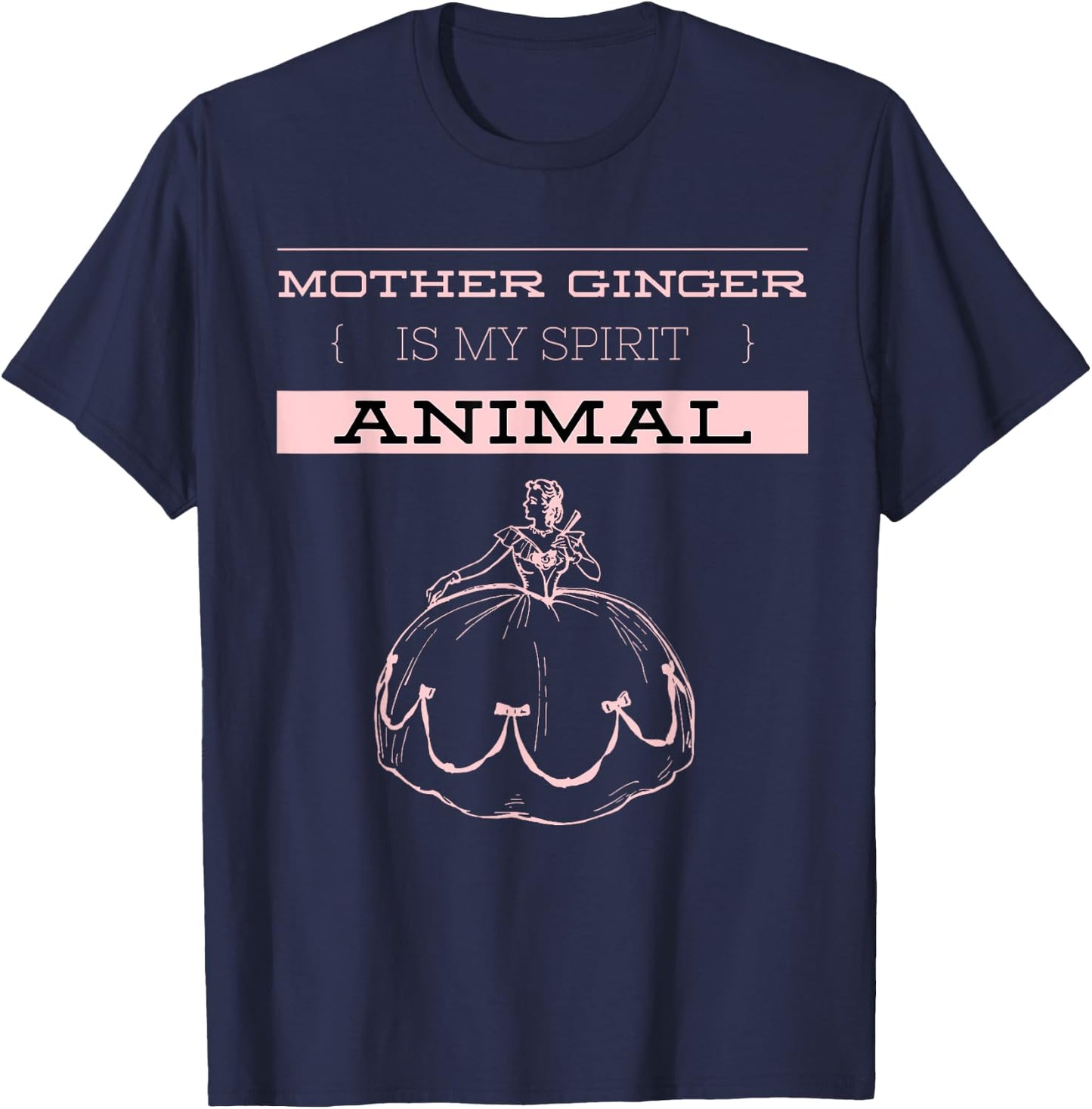 Mother Ginger Is My Spirit Animal | Nutcracker Ballet T-Shirt - T-Shirt | Navy