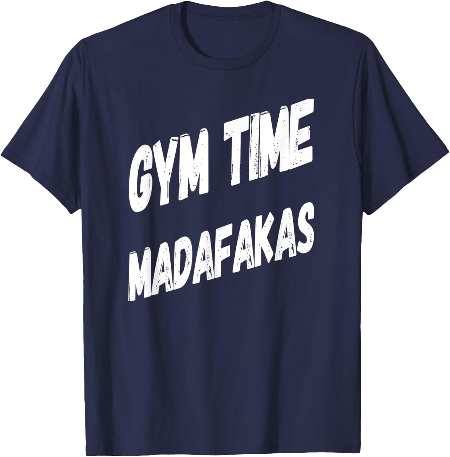 Gym Time Madafakas Funny Work Out T-Shirt - T-Shirt | Navy