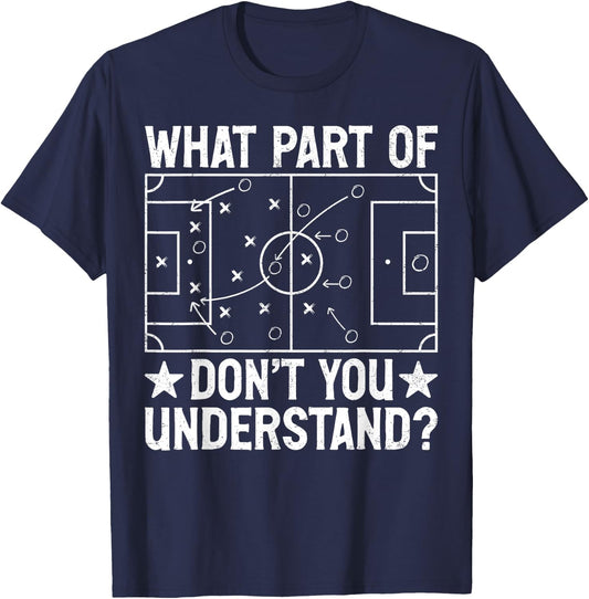 What Part of Don't You Understand Football Coach Men Women T-Shirt - T-Shirt | Navy