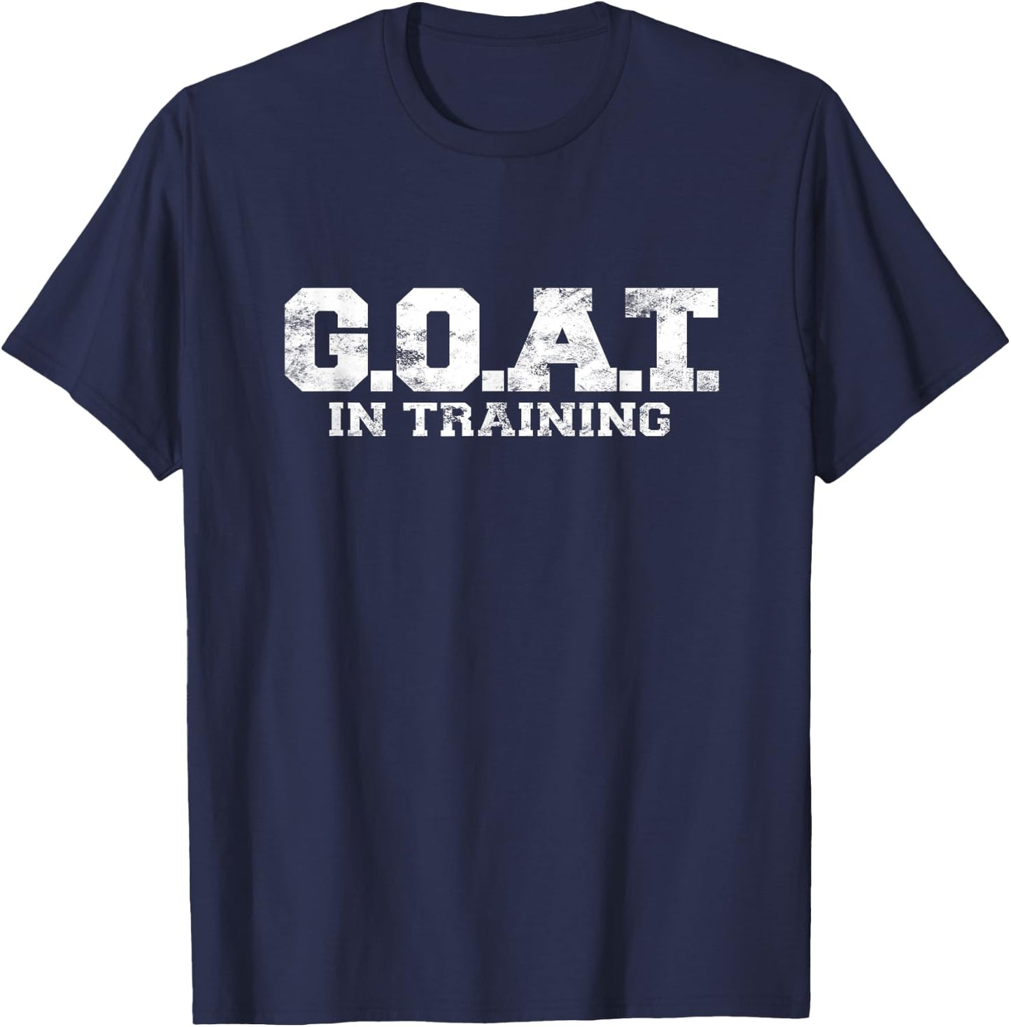 G.O.A.T In Training Greatest Of All Time Shirt GOAT Gym T-Shirt - T-Shirt | Navy