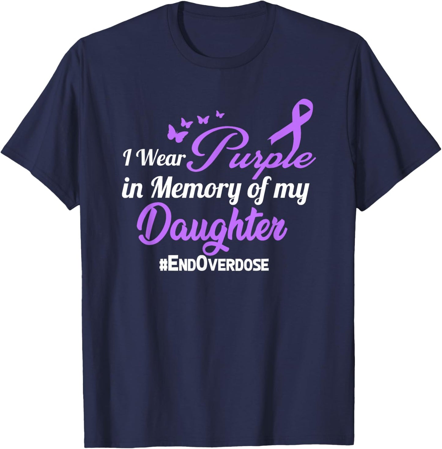 Daughter Drug Overdose Awareness Memory T-Shirt - T-Shirt | Navy