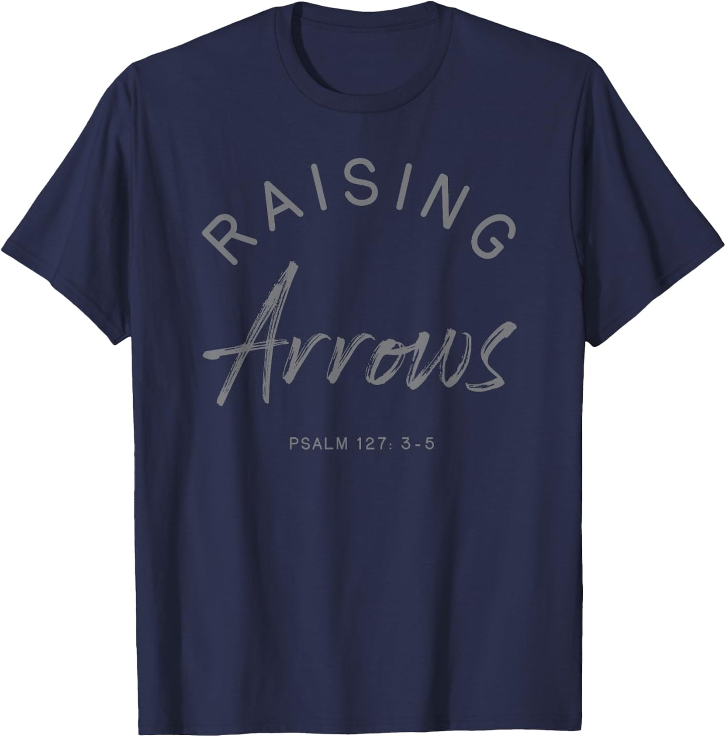 Raising Arrows Mom Shirt Cute Mothers Day Gift Psalm 127 Bib T-Shirt - T-Shirt | Navy