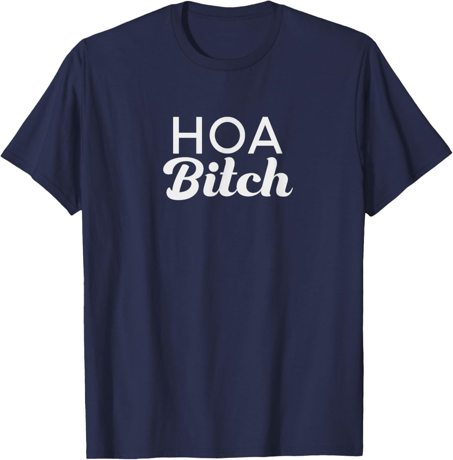 HOA Bitch T-Shirt - T-Shirt | Navy