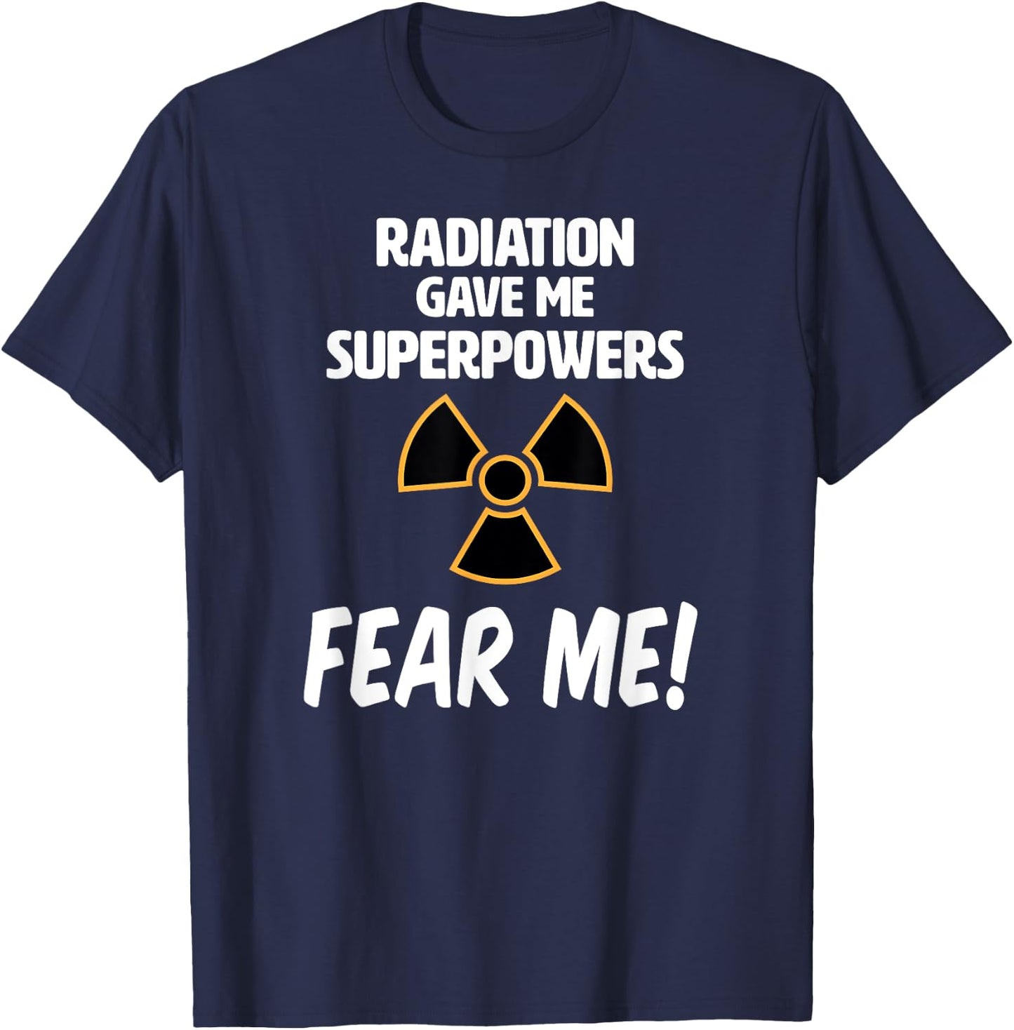 Radiation Gave Me Superpowers Funny T Shirt T-Shirt - T-Shirt | Navy