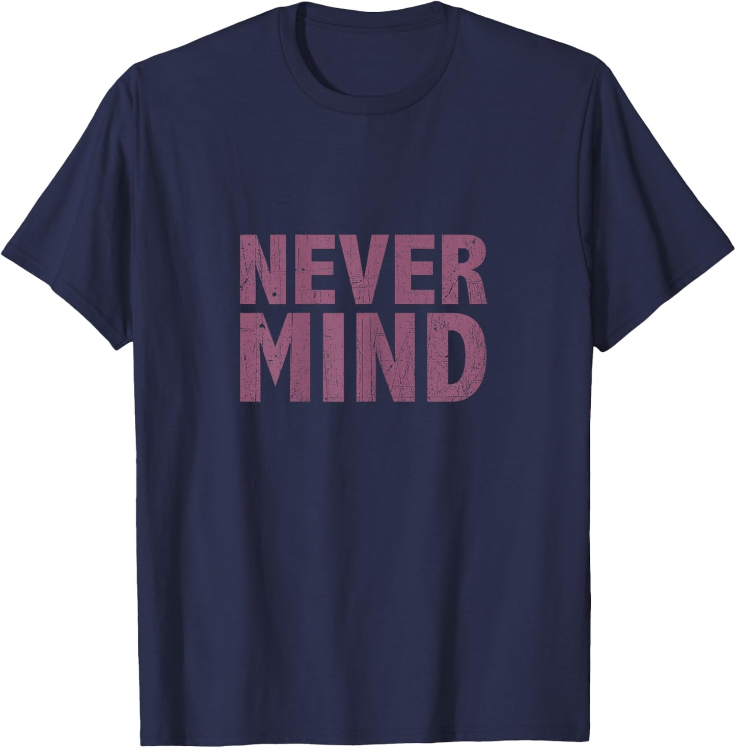 Nevermind T Shirt T-Shirt - T-Shirt | Navy