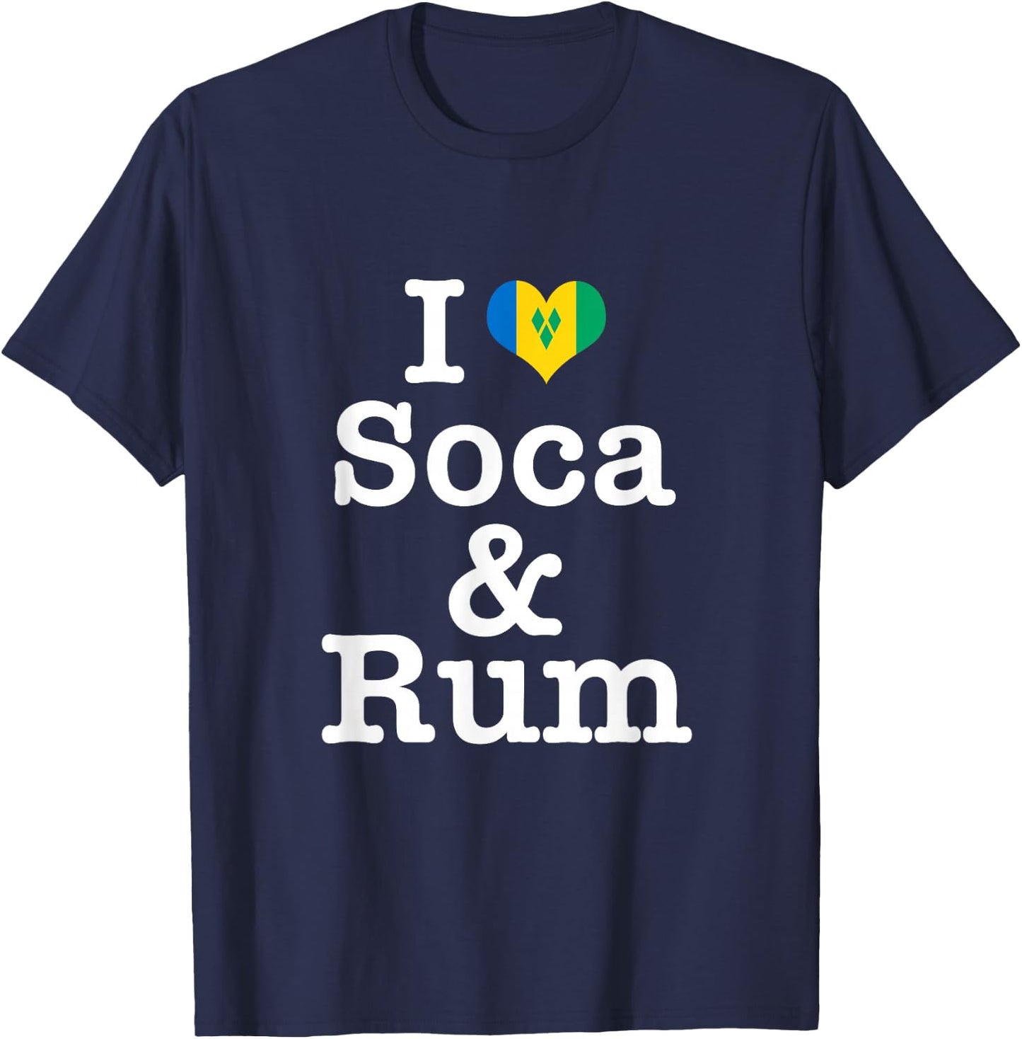 I Love Soca and Rum! St Vincent & Grenadines Carnival T-Shirt - T-Shirt | Navy