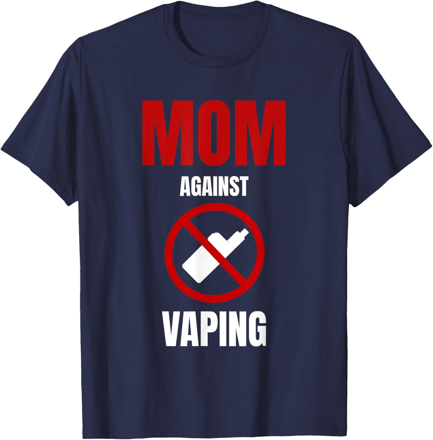 Mom Against Vaping Anti Vaping No Smoking Against Vape T-Shirt - T-Shirt | Navy