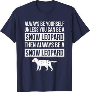 Always Be Yourself Unless You Can Be A Snow Leopard T Shirt T-Shirt - T-Shirt | Navy