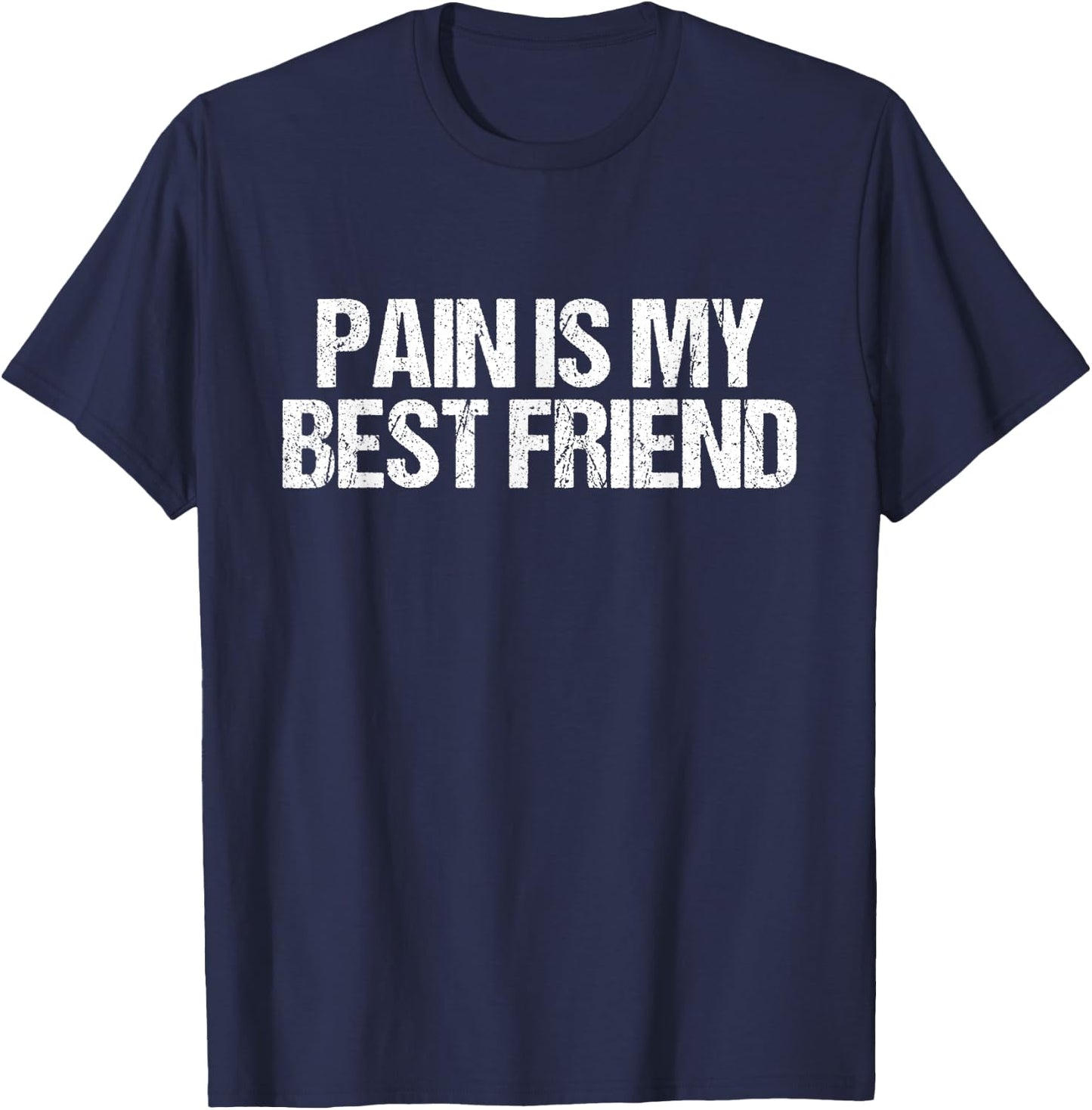 Pain Is My Friend Gym Quote Gift Trainers Athletes T-Shirt - T-Shirt | Navy