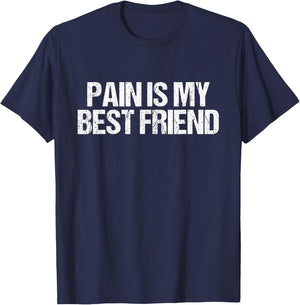 Pain Is My Friend Gym Quote Gift Trainers Athletes T-Shirt - T-Shirt | Navy
