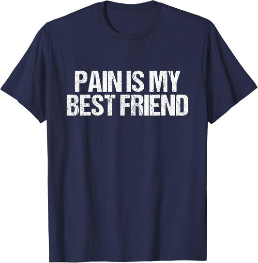 Pain Is My Friend Gym Quote Gift Trainers Athletes T-Shirt - T-Shirt | Navy
