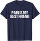 Pain Is My Friend Gym Quote Gift Trainers Athletes T-Shirt - T-Shirt | Navy
