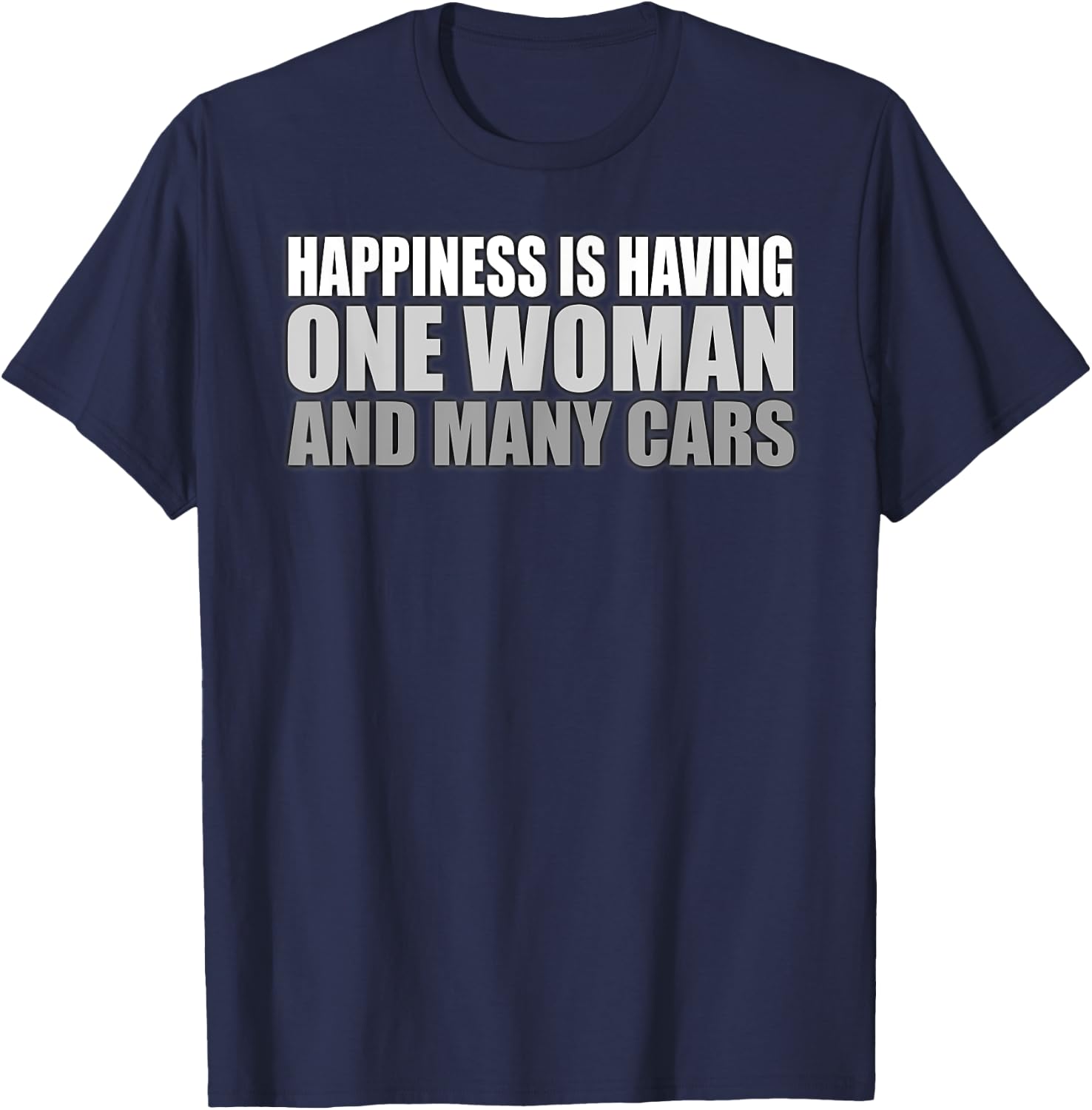 Happiness Is Having One Woman And Many Cars Automotive T-Shirt - T-Shirt | Navy