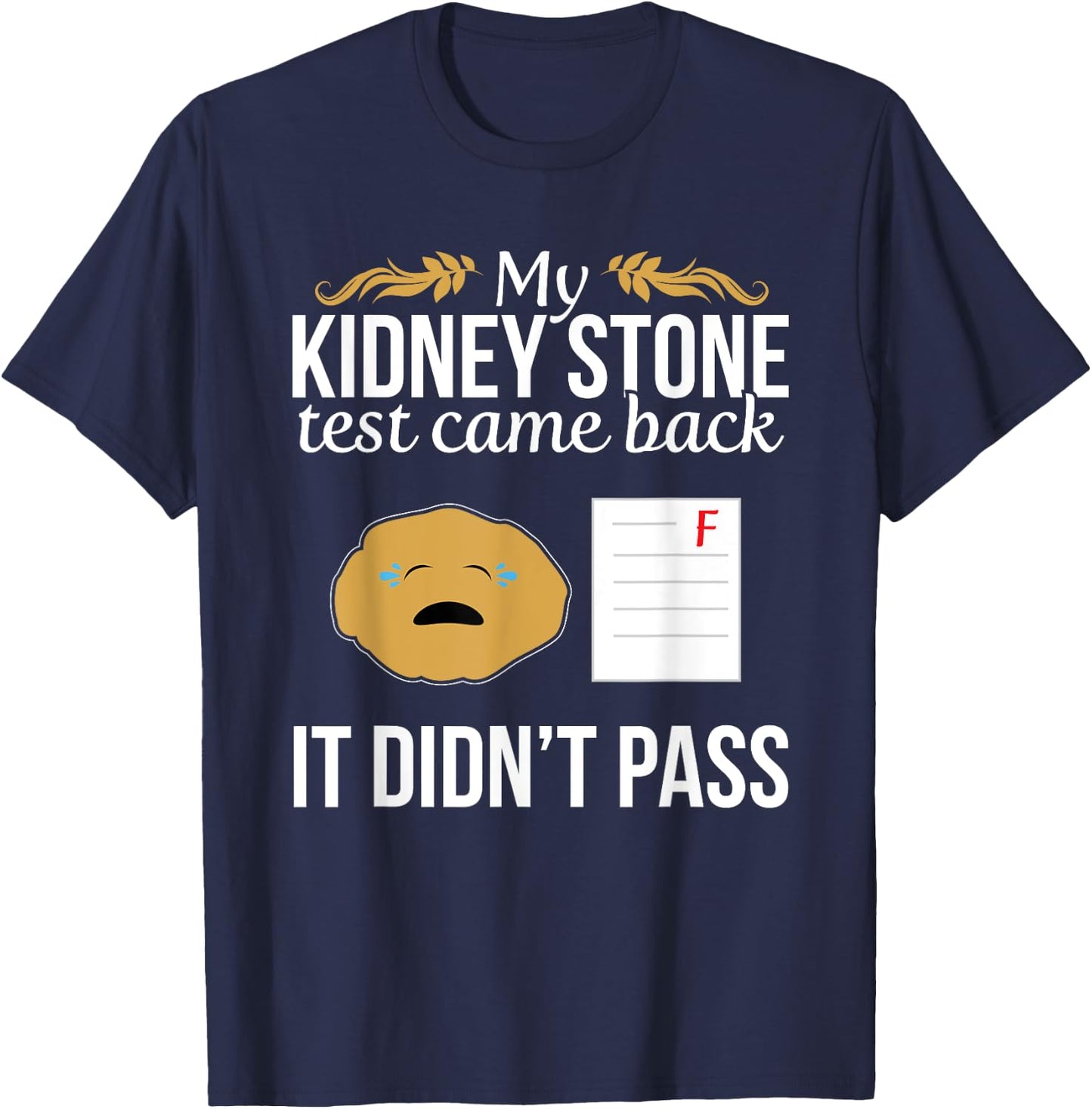 Funny Kidney Stone Test Failed Test Paper Humor T-Shirt - T-Shirt | Navy