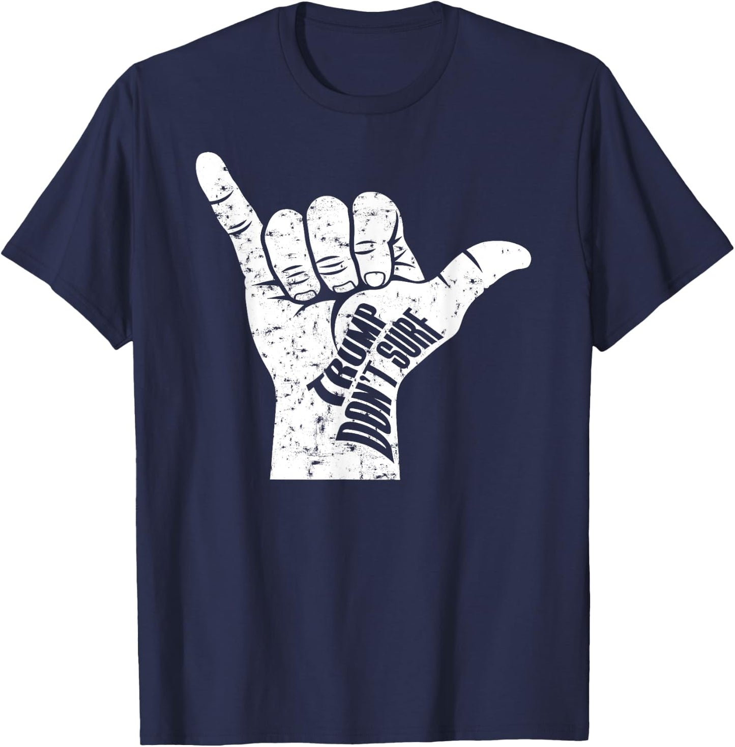 Trump Don't Surf Funny Ironic Political Surfing Shaka T-Shirt - T-Shirt | Navy