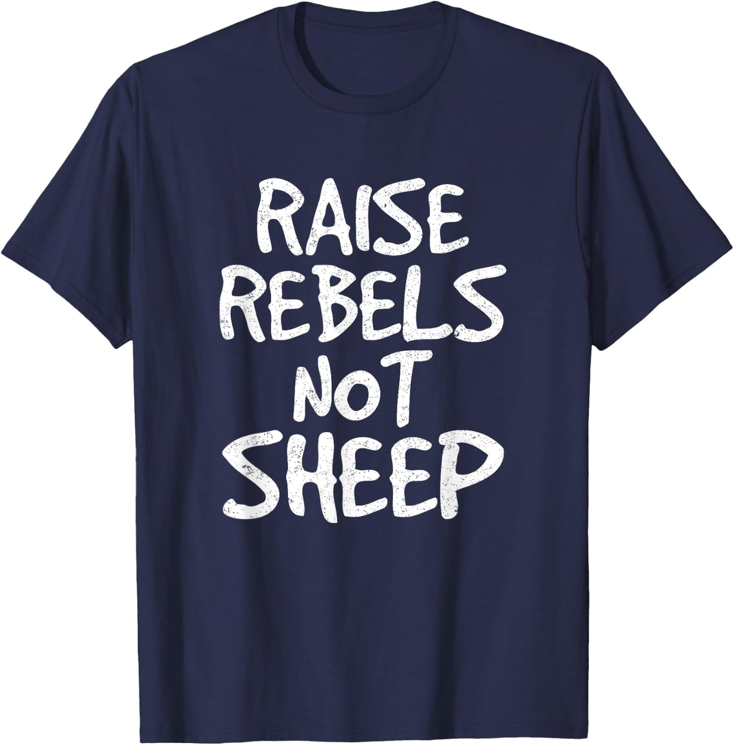 Raise Rebels Not Sheep T-Shirt - T-Shirt | Navy