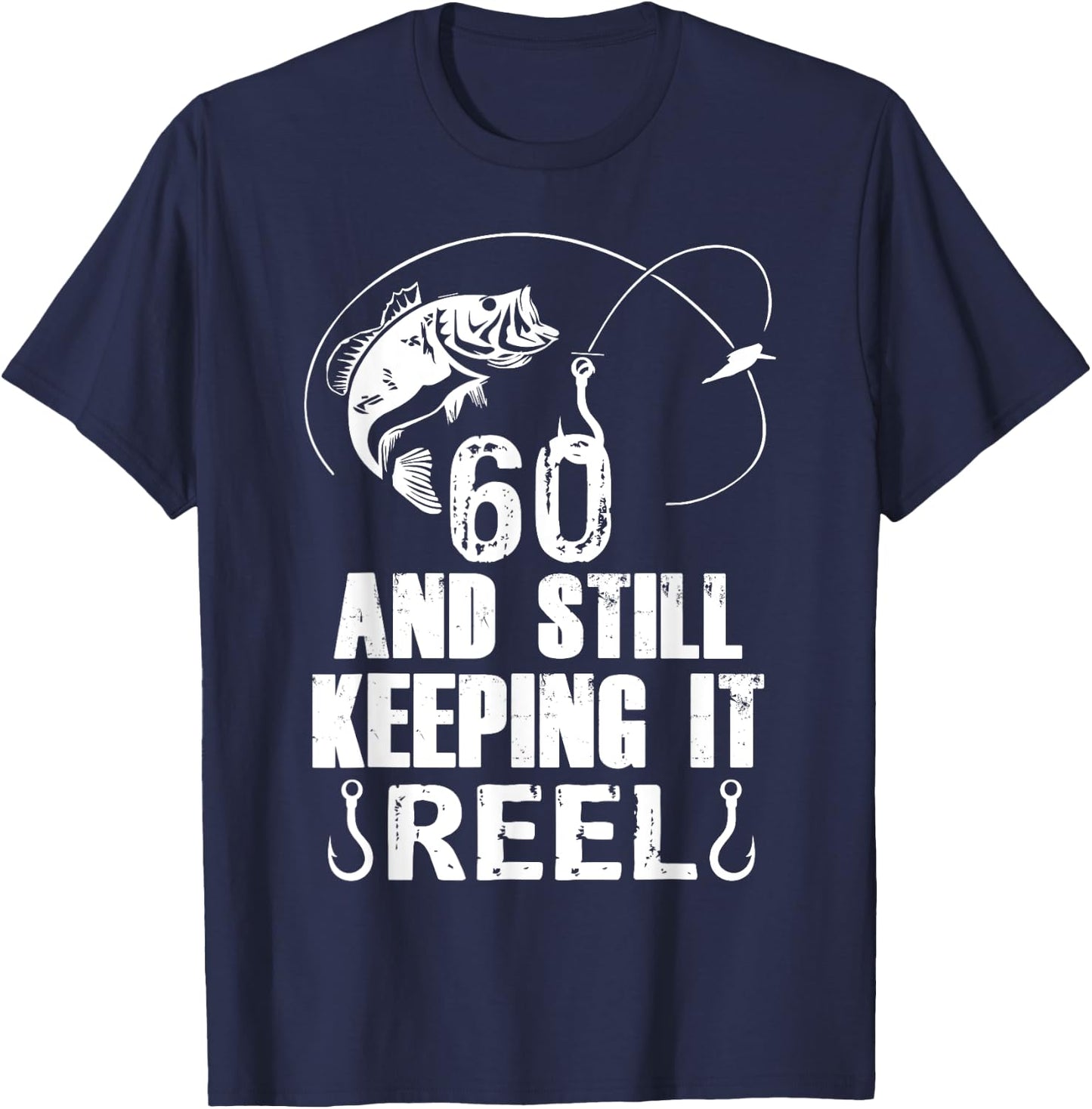 60th Birthday And Still Keeping It Reel Fishing T-Shirt - T-Shirt | Navy