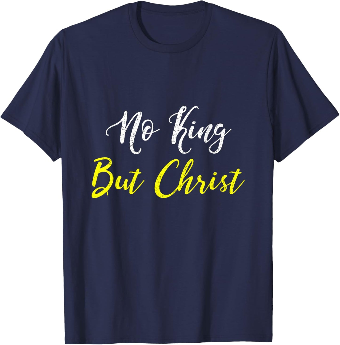 No King But Christ T Shirt T-Shirt - T-Shirt | Navy