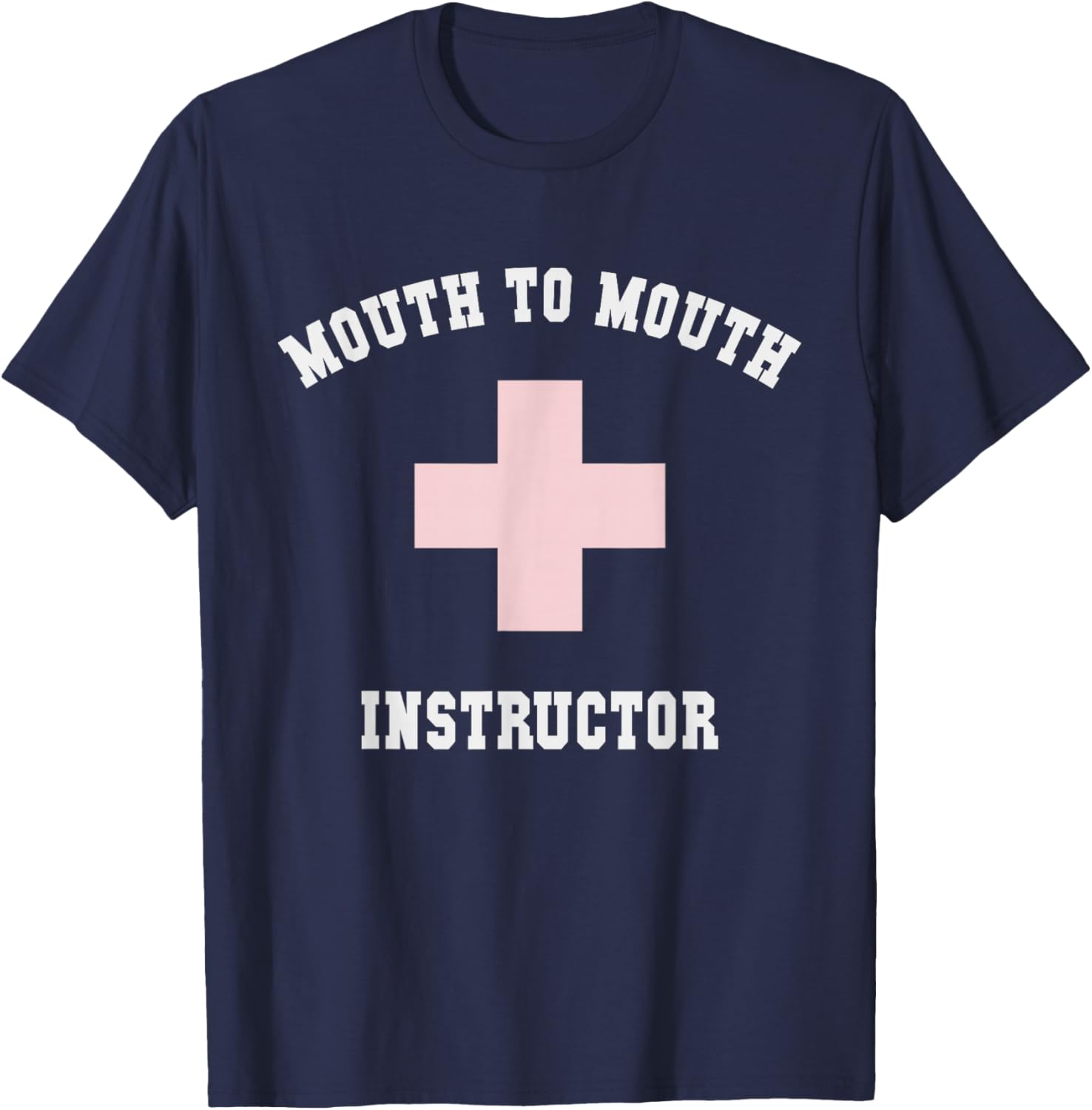 Sarcastic MOUTH TO MOUTH INSTRUCTOR Specialist Beach CPR T-Shirt - T-Shirt | Navy