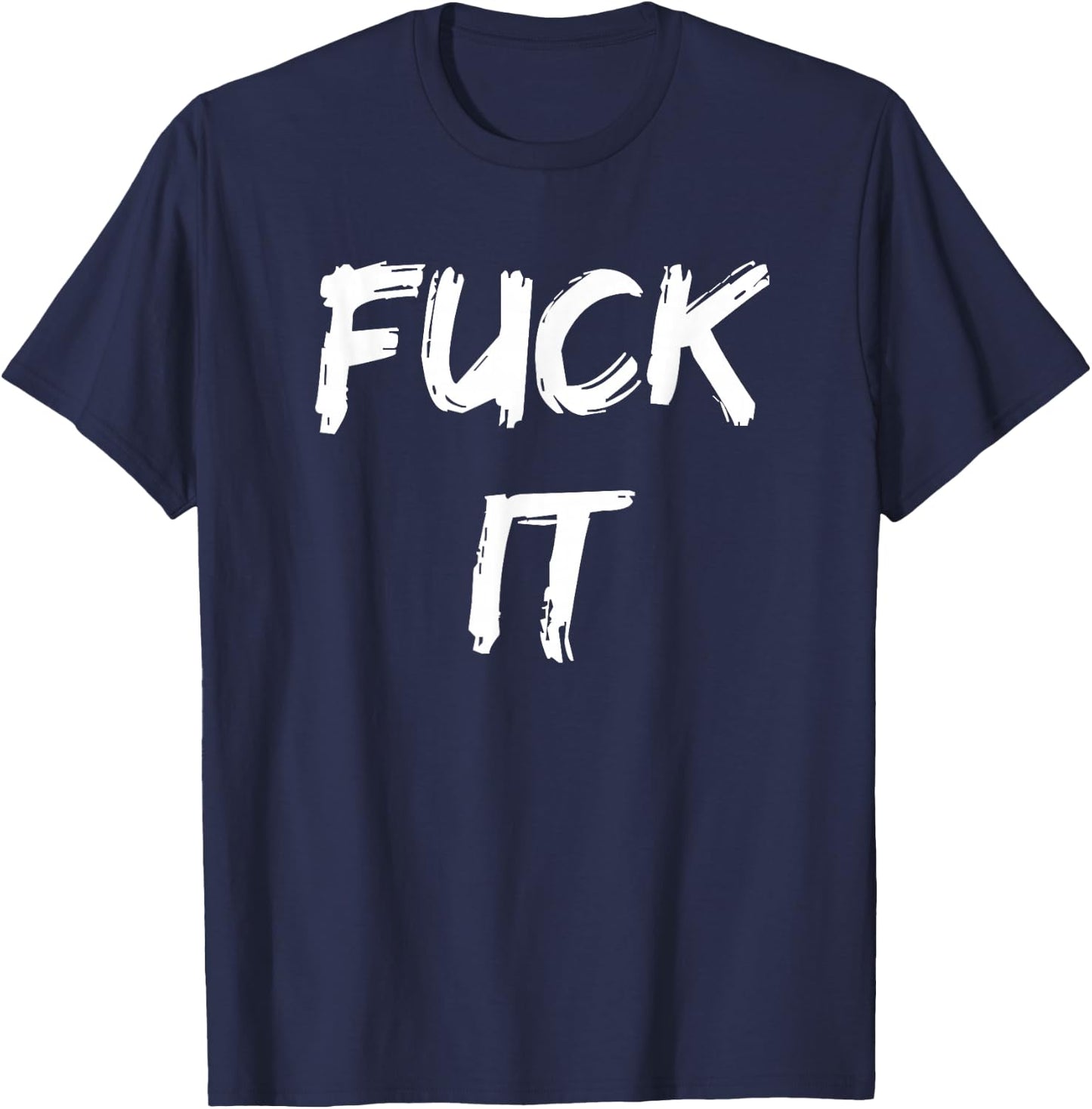 Funny Adult Novelty Gag Gift Fuck It Women T-Shirt - T-Shirt | Navy