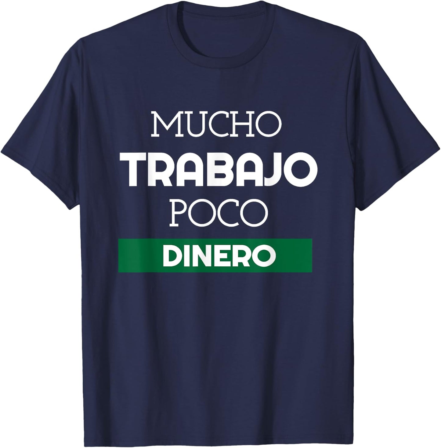 Mucho Trabajo Poco Dinero Funny Spanish Phrases T-Shirt - T-Shirt | Navy