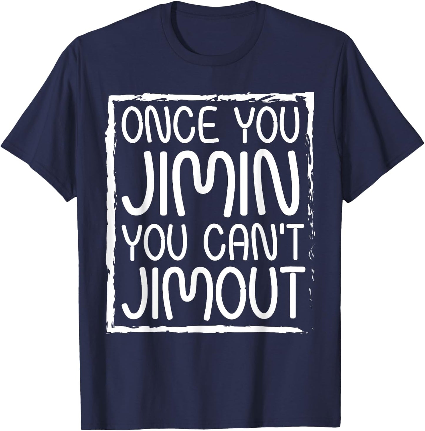 Once You Jimin You Can't Jimout Pun Funny Reggae Music T-Shirt - T-Shirt | Navy