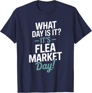 Antiques Thrift Collecting, What Day is It Flea Market Day T-Shirt - T-Shirt | Navy