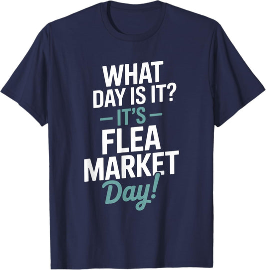 Antiques Thrift Collecting, What Day is It Flea Market Day T-Shirt - T-Shirt | Navy