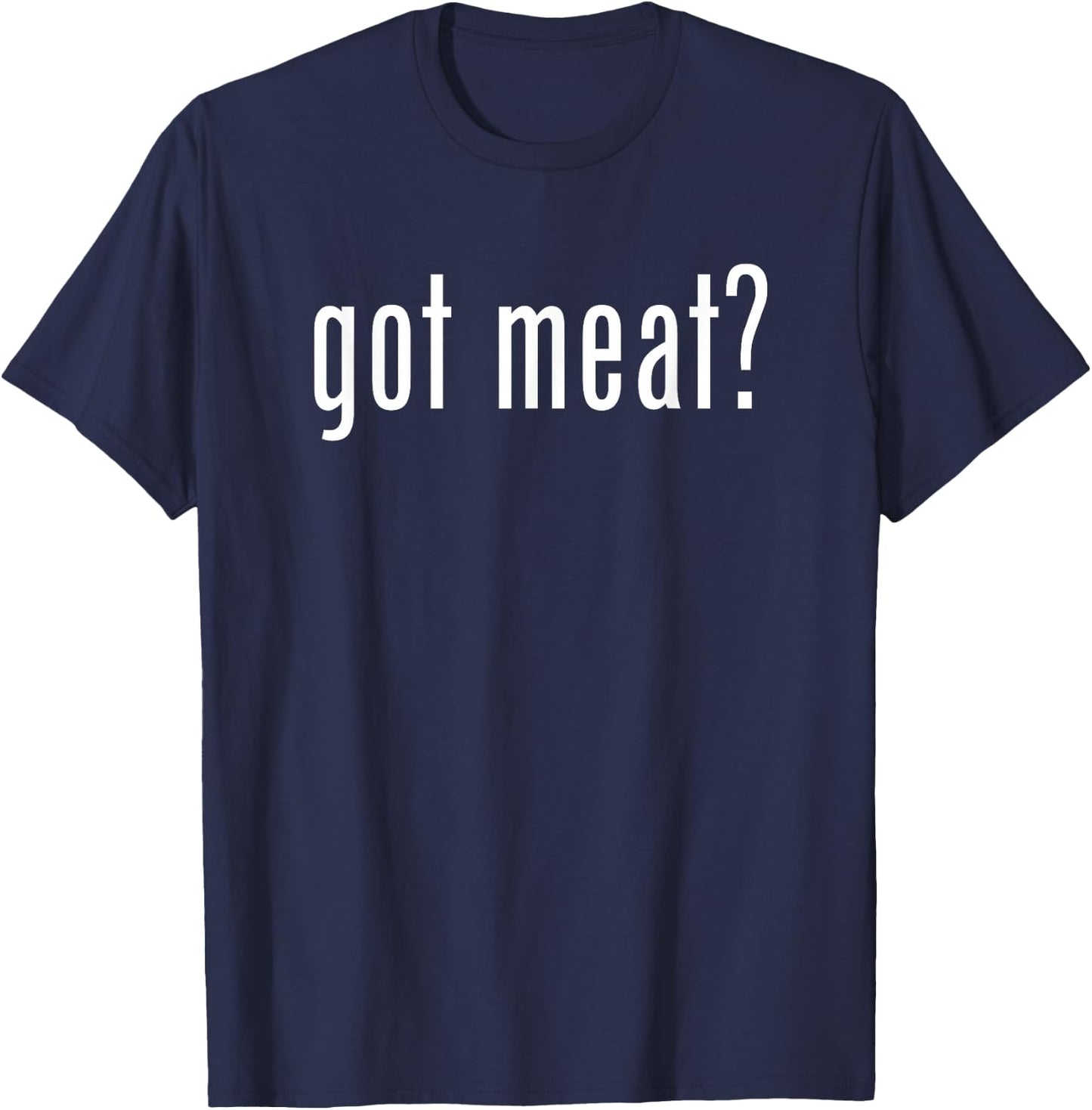 Funny Classic Got Meat Vintage Retro Gag Novelty Fun T-Shirt - T-Shirt | Navy