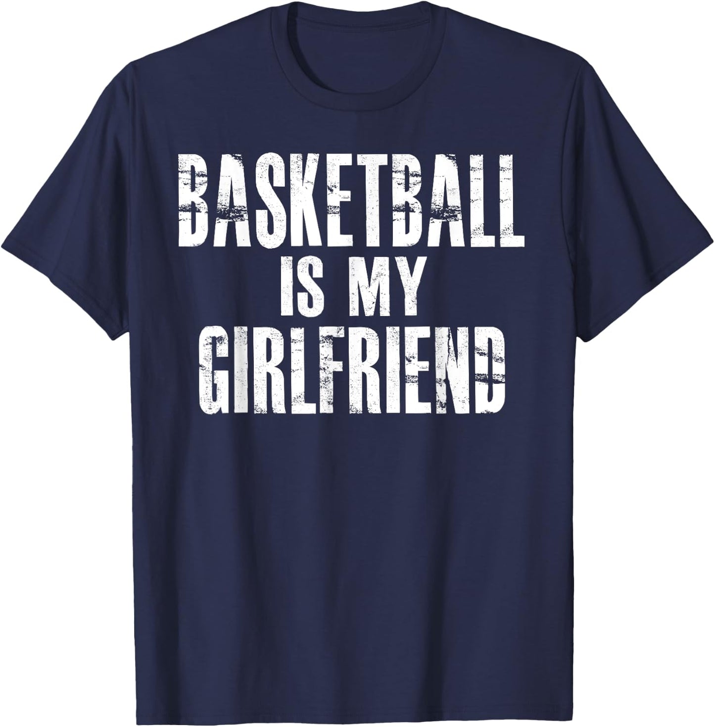 Basketball Is My Girlfriend T-Shirt - T-Shirt | Navy