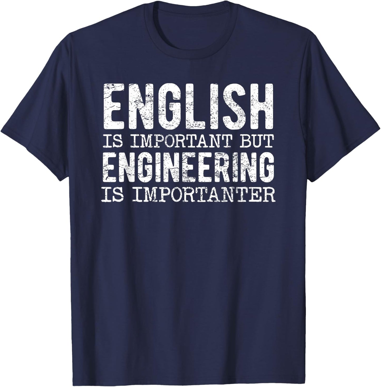 English Is Important But Engineering Is Importanter T-Shirt - T-Shirt | Navy