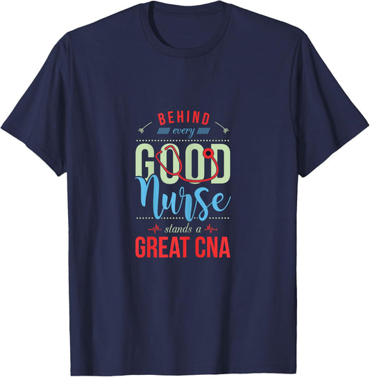 Behind Every Good Nurse Is a Great CNA Funny Nursing T-Shirt - T-Shirt | Navy