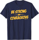 BE STRONG AND COURAGEOUS and womoen T-Shirt - T-Shirt | Navy