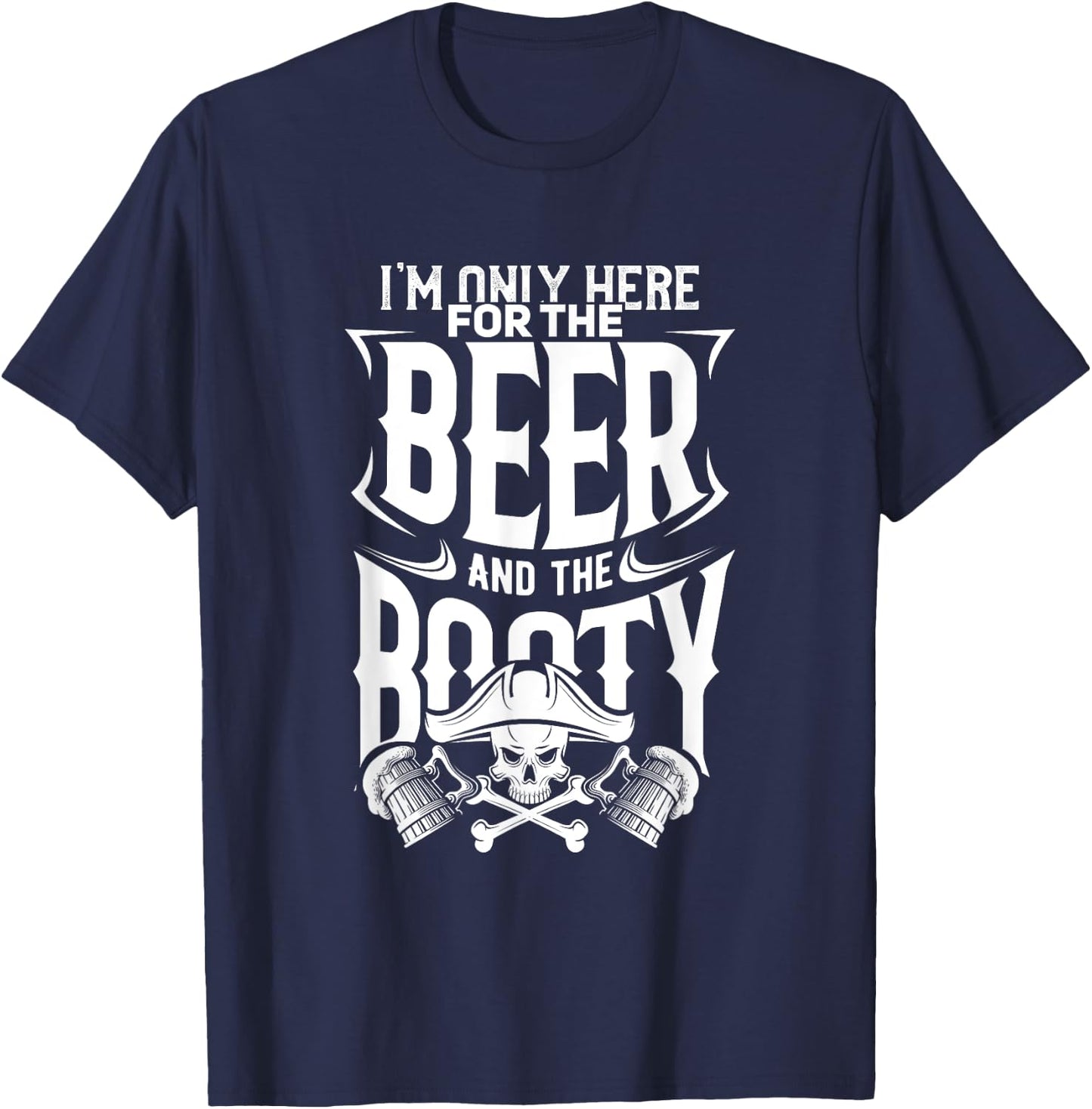 Beer And the Booty, Fun Drinking Pirate T-Shirt - T-Shirt | Navy
