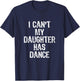 I Can't My Daughter Has Dance Christmas T-Shirt - T-Shirt | Navy
